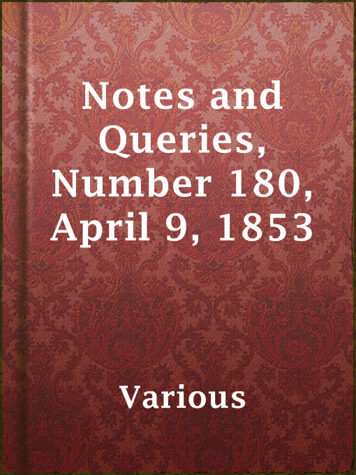 Title details for Notes and Queries, Number 180,  April 9, 1853 by Various - Available